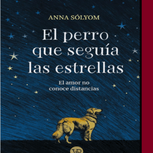 El perro que seguía las estrellas - Anna Sólyom