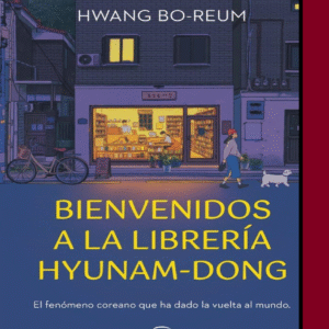 Bienvenidos a la librería Hyunam-Dong: El fenómeno coreano que ha dado la vuelta al mundo - Hwang Bo-Reum